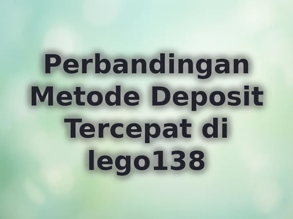 Perbandingan Metode Deposit