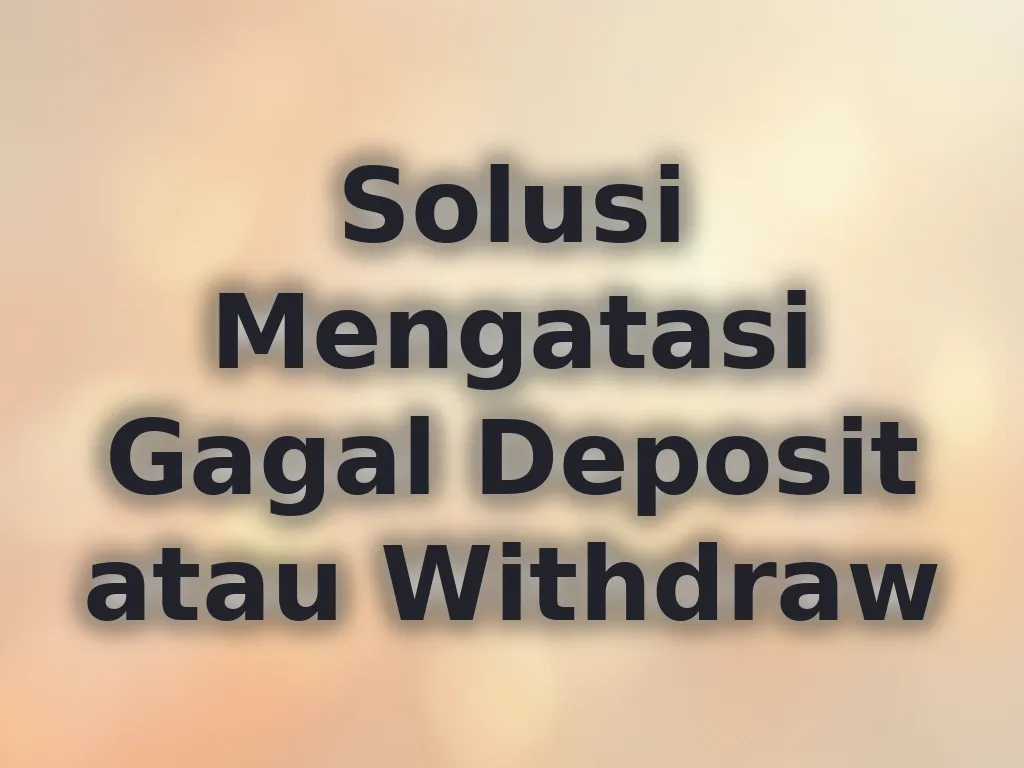 Solusi Gagal Deposit